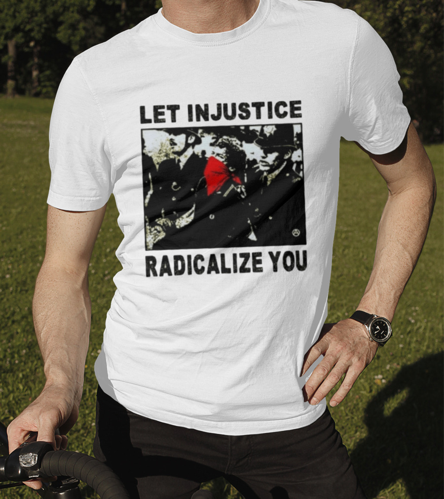 Let Injustice Radicalize You Political Protest Red Bandana Symbolism T-Shirt