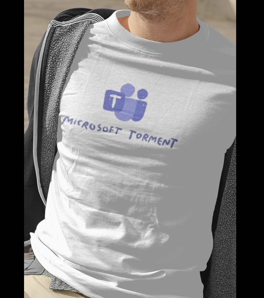 Microsoft Torment Work Humor Office Life Teams T-Shirt