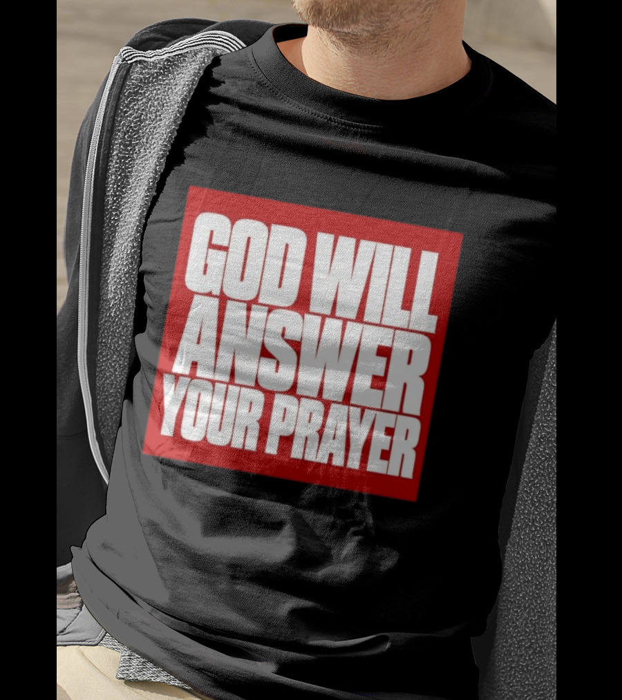 God Will Answer Your Prayer Bold Statement In White On Red T-Shirt