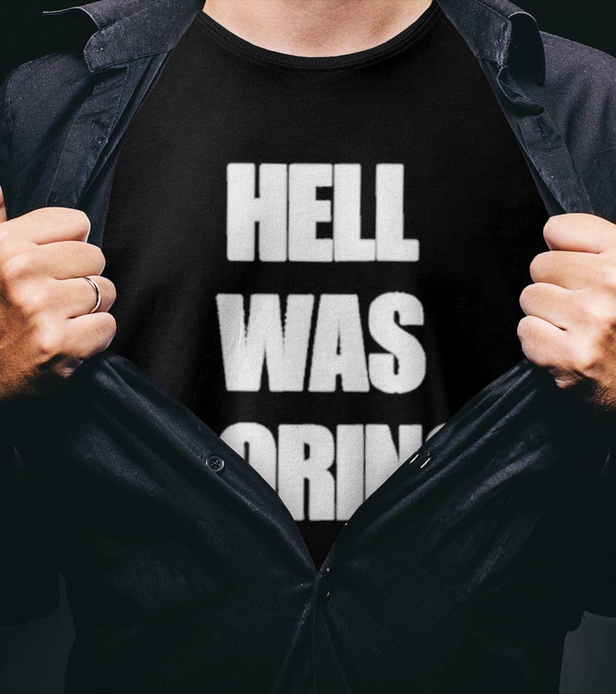 Hell Was Boring Phrase Humor Trendy T-Shirt