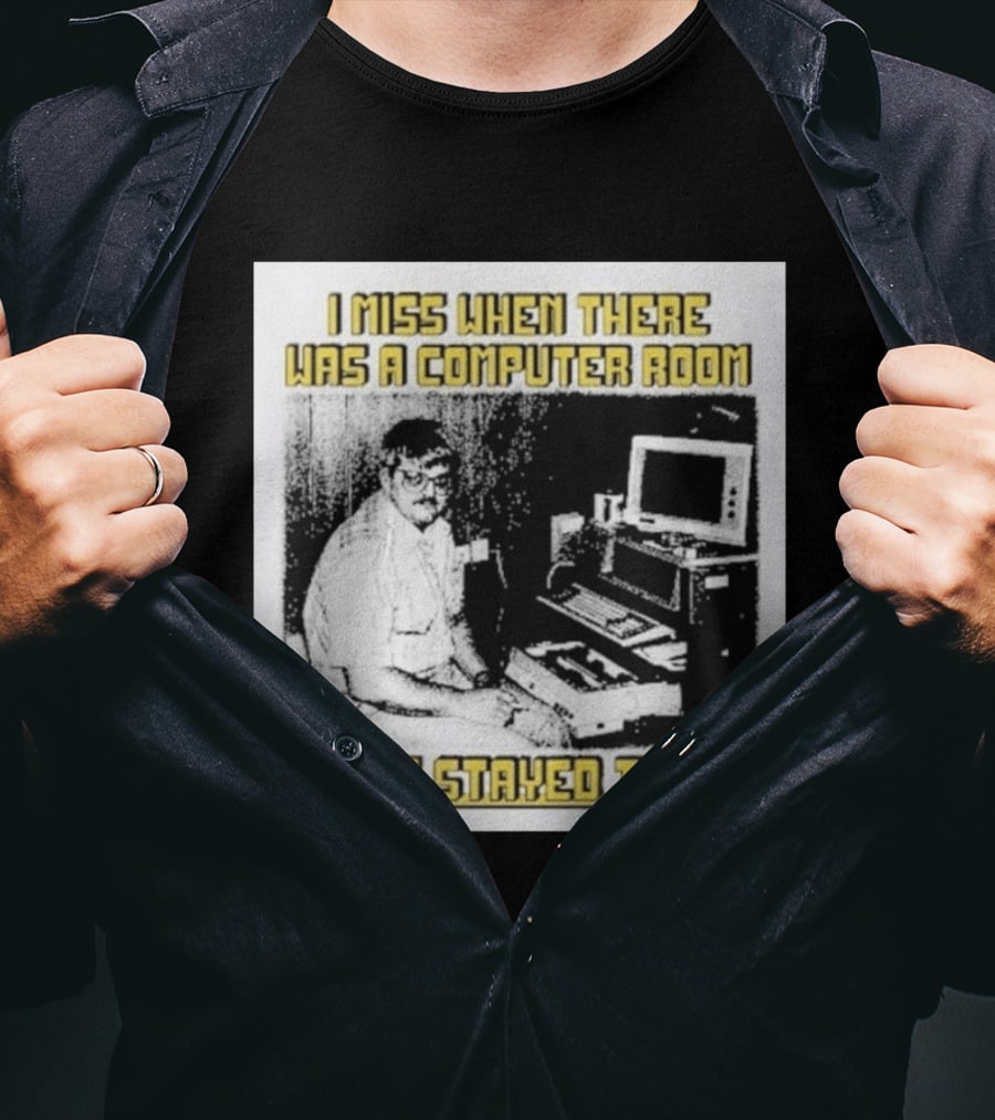 Retro Nostalgia I Miss When There Was A Computer Room And It Stayed There T-Shirt