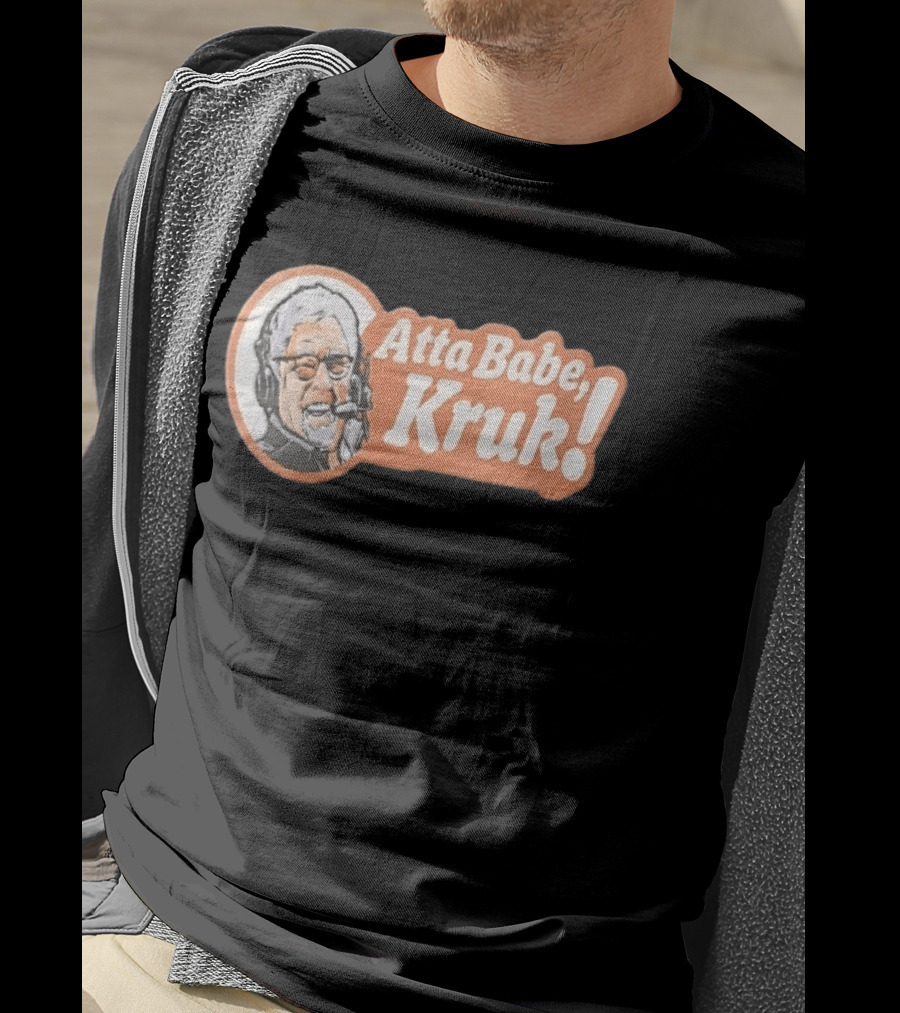 Atta Babe Kruk Philadelphia Phillies John Kruk T-Shirt