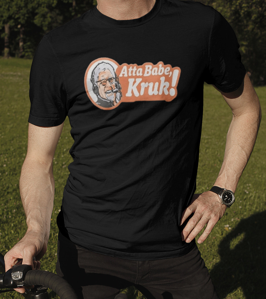 Atta Babe Kruk Philadelphia Phillies John Kruk T-Shirt