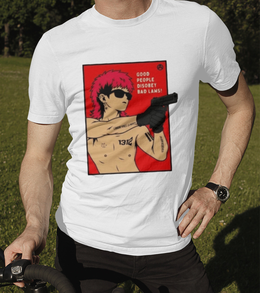 Good People Disobey Bad Laws 1312 Punk Aesthetic L'Amore Vince La Morte T-Shirt
