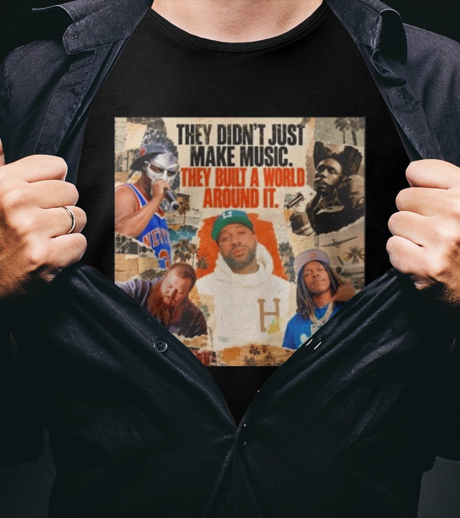 They Didn't Just Make Music Built A World Around It Hip Hop Legends Collage T-Shirt
