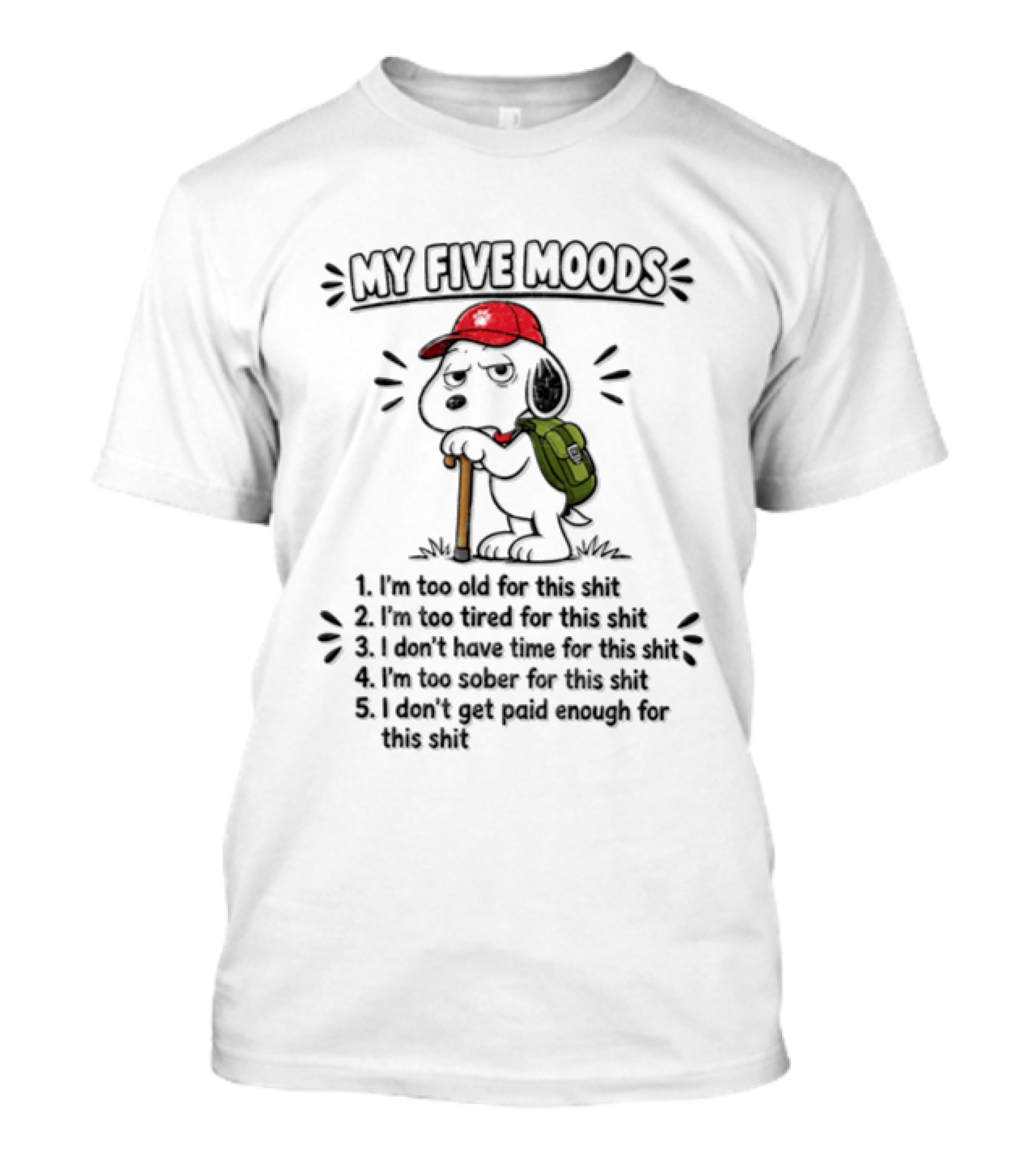 Tired Snoopy My Five Moods Too Old Too Tired No Time Too Sober Not Paid Enough T-Shirt
