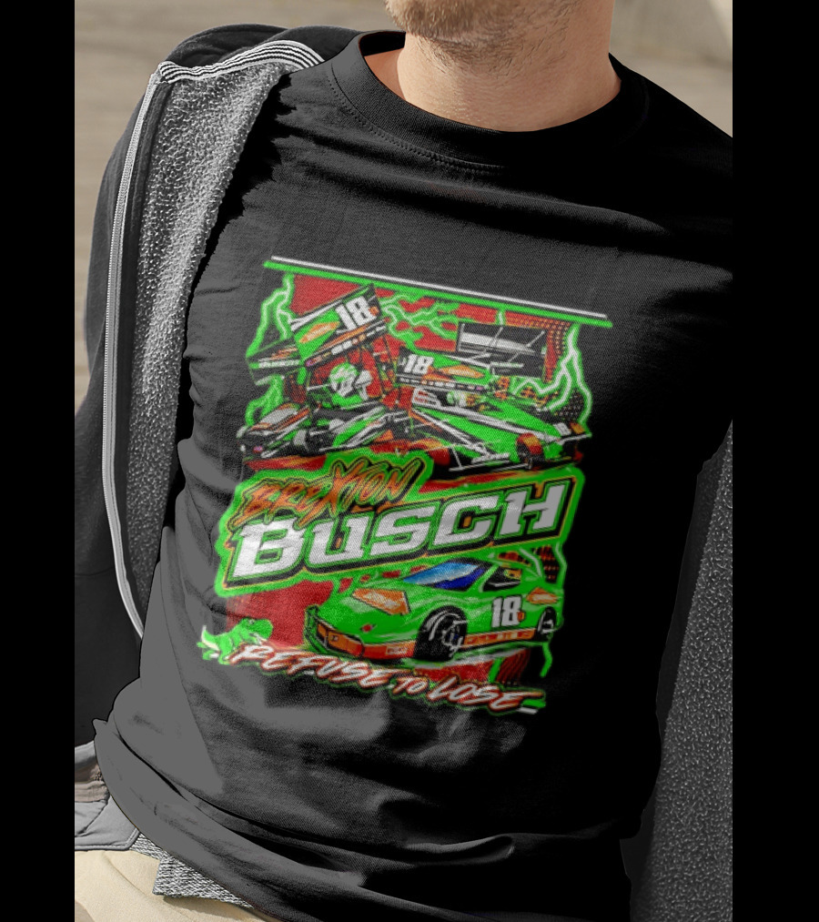 Brexton Busch 18 Racing Refuse To Lose NASCAR T-Shirt