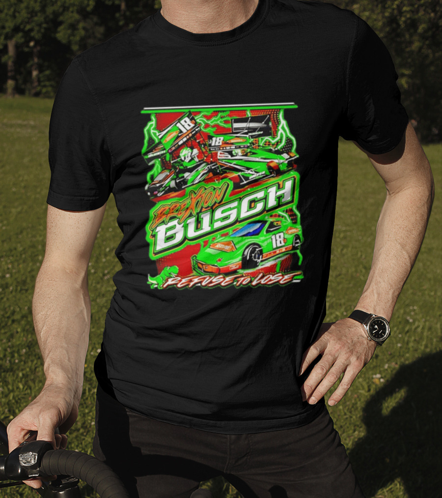 Brexton Busch 18 Racing Refuse To Lose NASCAR T-Shirt