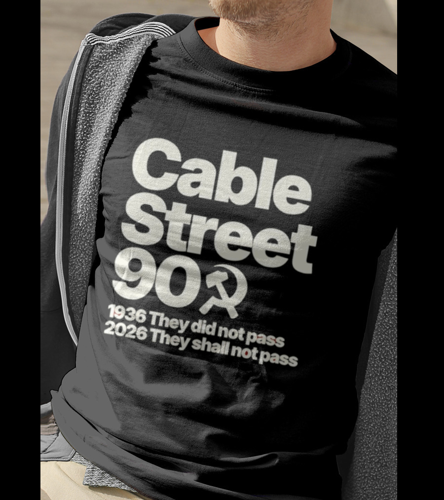 Cable Street 90 1936 They Did Not Pass 2026 They Shall Not Pass Hammer And Sickle T-Shirt