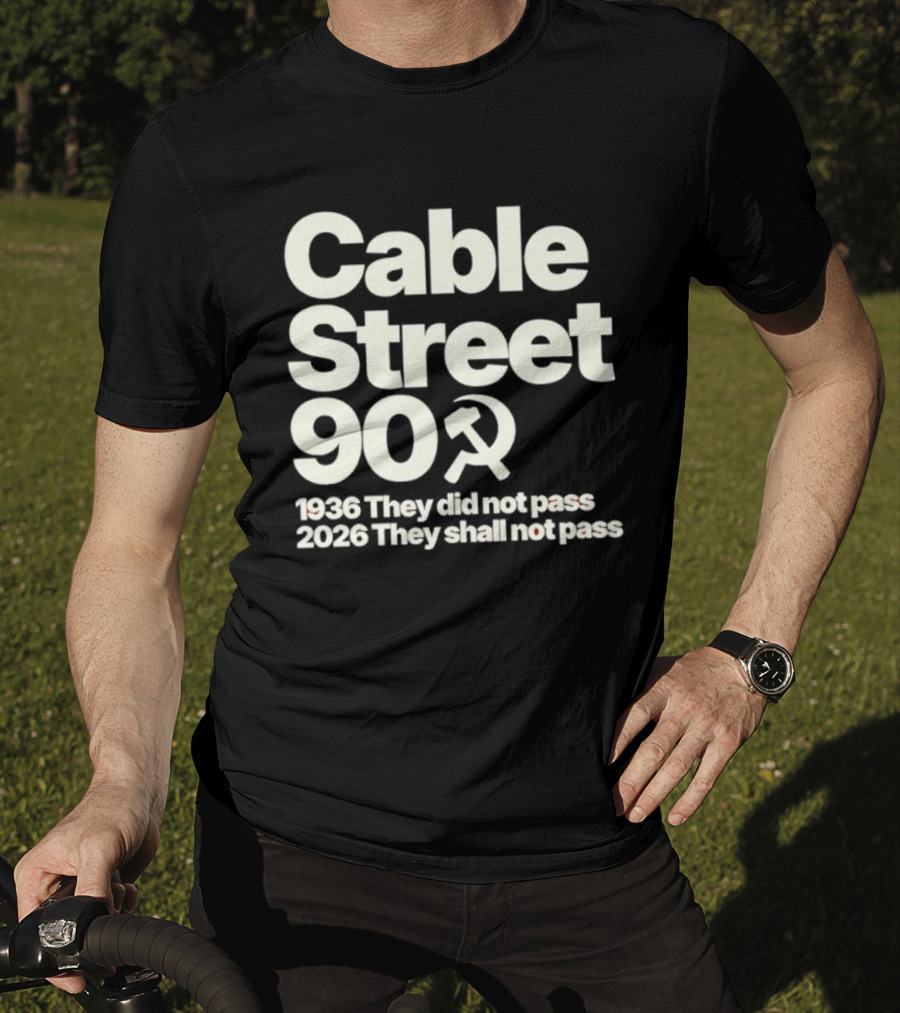 Cable Street 90 1936 They Did Not Pass 2026 They Shall Not Pass Hammer And Sickle T-Shirt