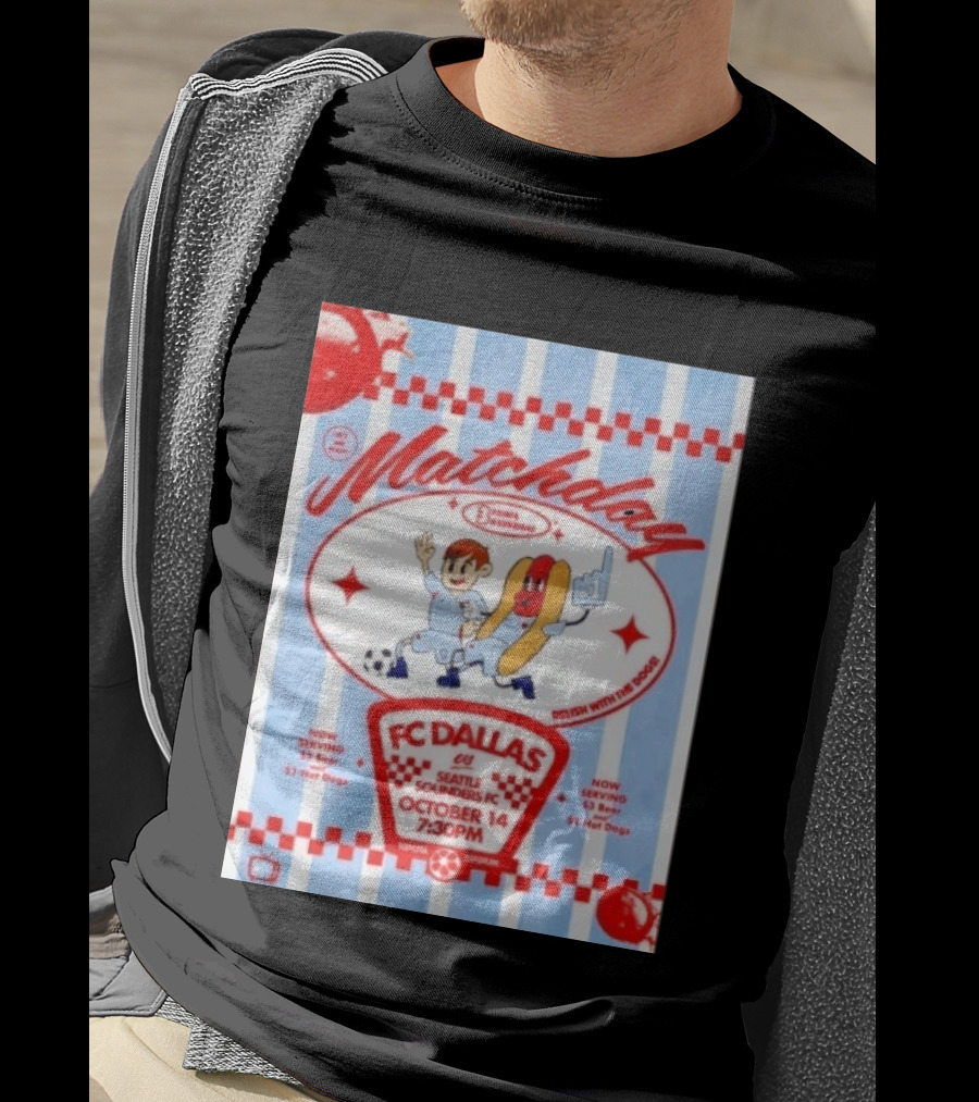 Matchday FC Dallas Vs Seattle Sounders FC October 14 Relish With The Dogs 7:30 PM Toyota Stadium T-Shirt