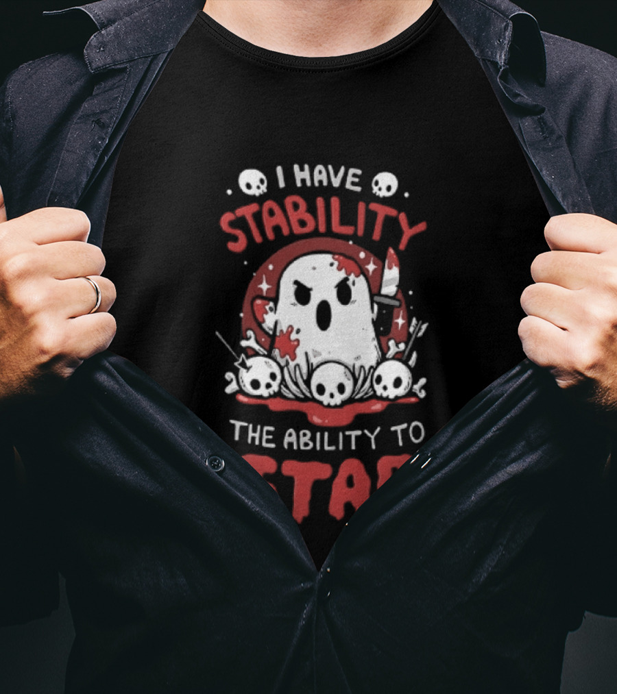 I Have Stability The Ability To Stab Ghost Halloween Skulls And Knife Horror T-Shirt