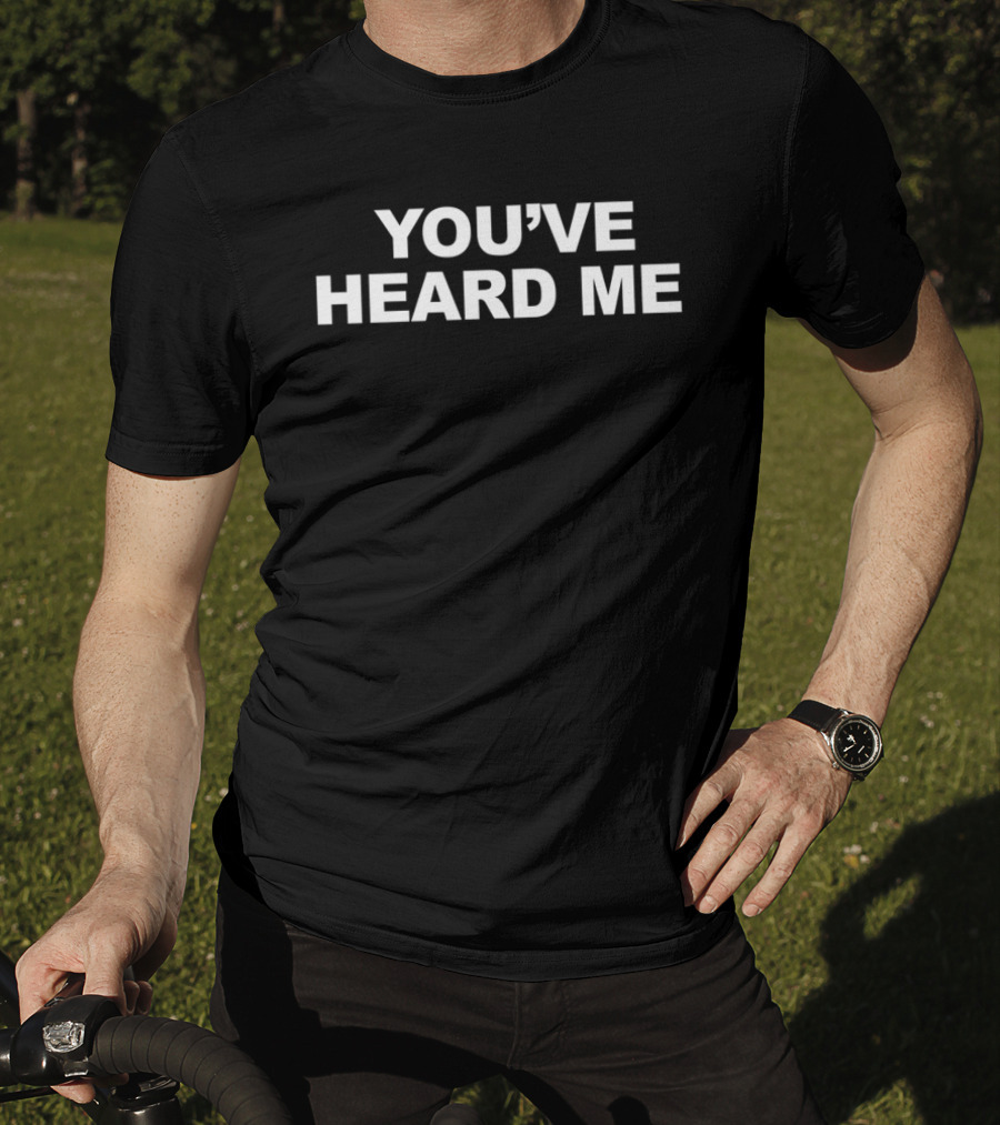 Sean Chiplock You've Heard Me T-Shirt