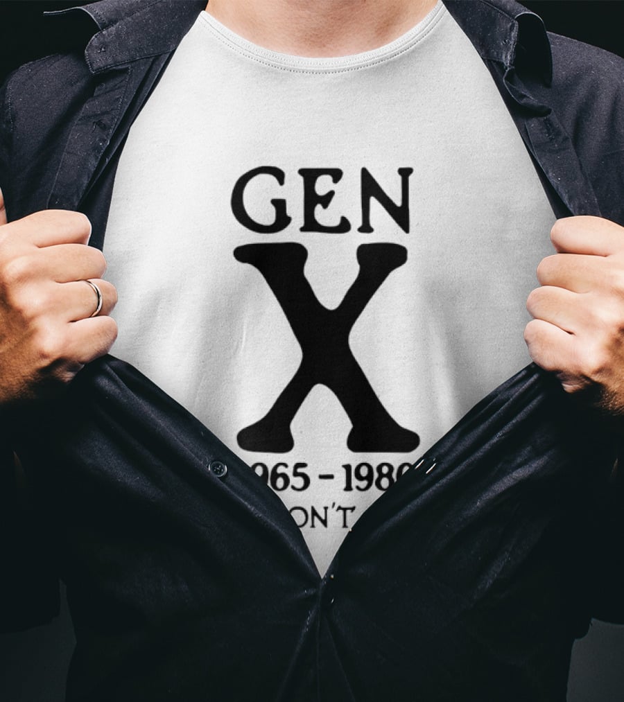 Gen X 1965 1980 We Don't Care T-Shirt