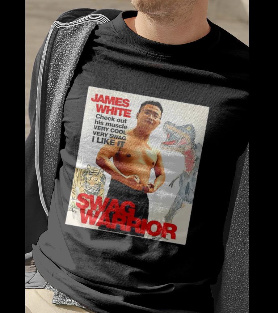 James White Swag Warrior Check Out His Muscle Very Cool Very Swag I Like It T-Shirt