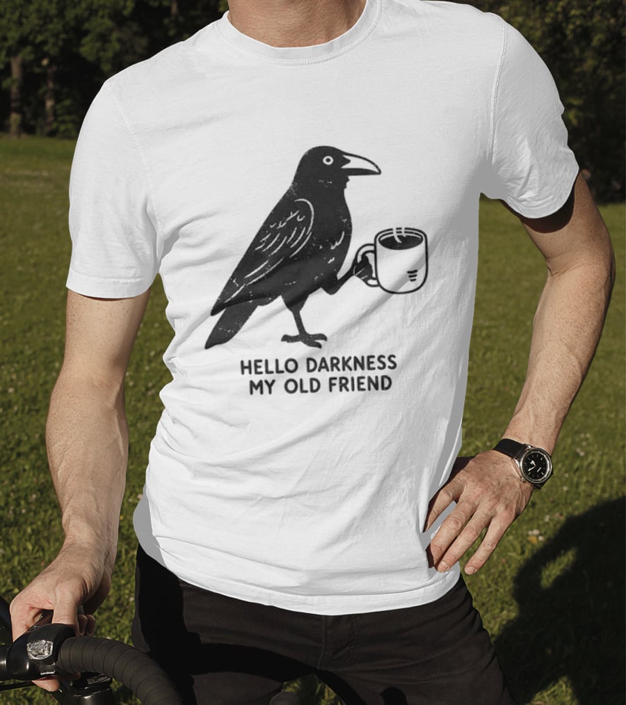 Hello Darkness My Old Friend Raven Coffee T-Shirt