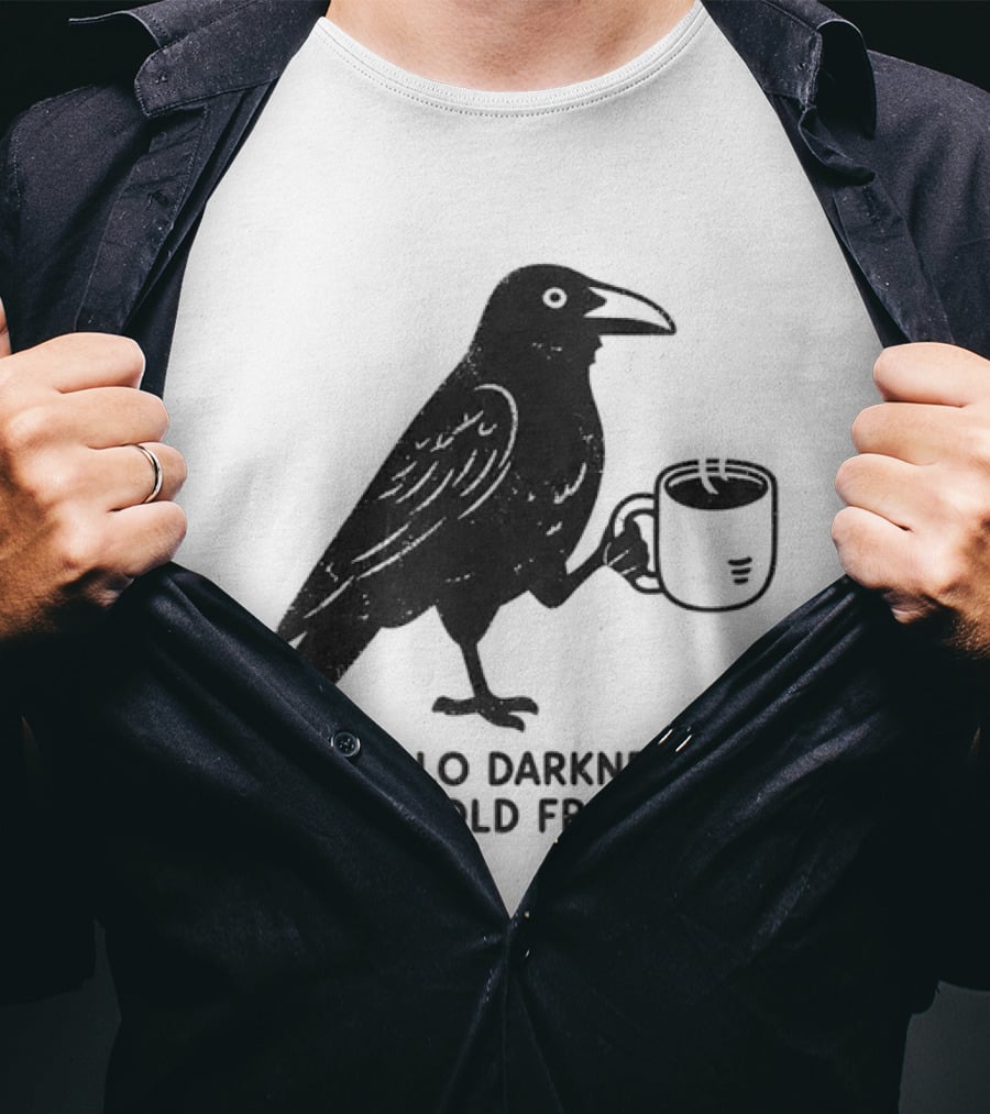 Hello Darkness My Old Friend Raven Coffee T-Shirt