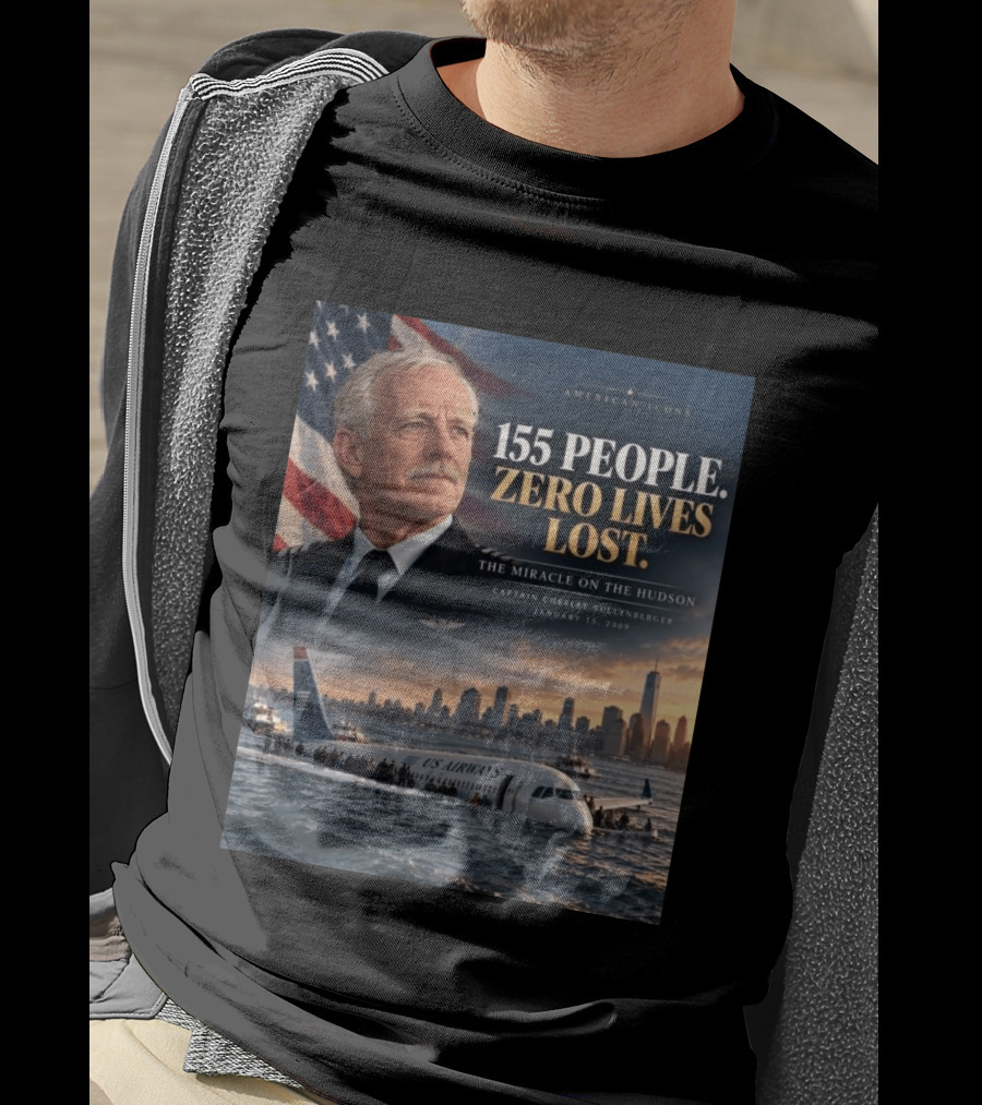 American 155 People Zero Lives Lost The Miracle On The Hudson Captain Chesley Sullenberger January 15 2009 T-Shirt