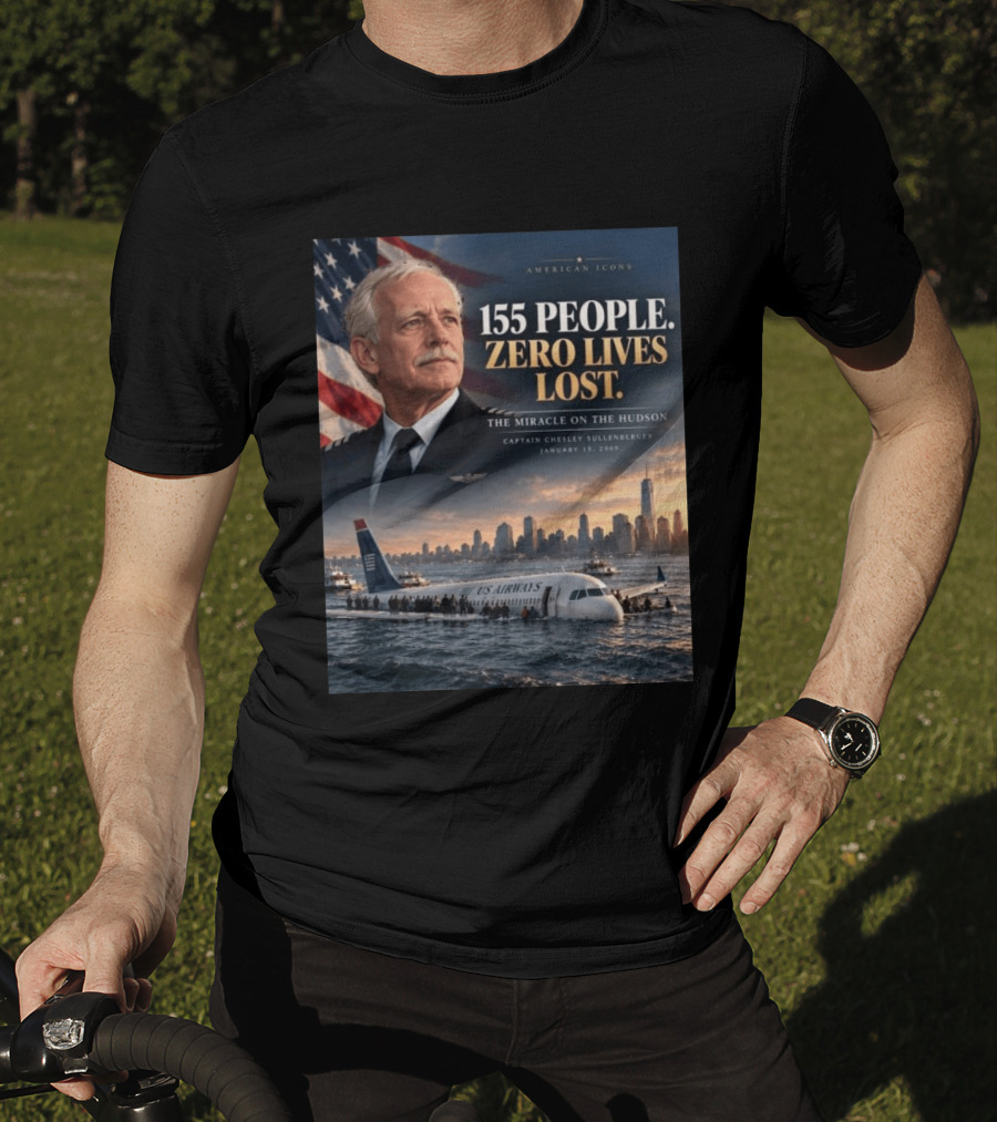 American 155 People Zero Lives Lost The Miracle On The Hudson Captain Chesley Sullenberger January 15 2009 T-Shirt