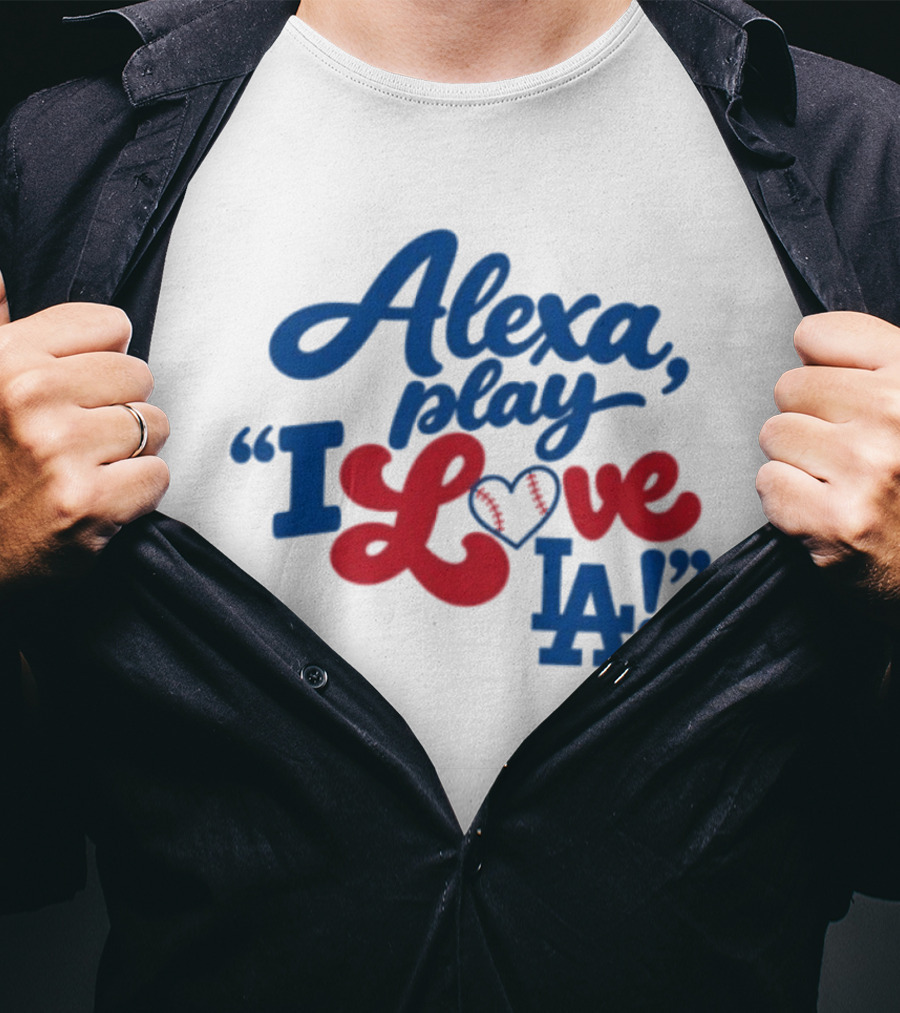Alexa Play I Love LA Los Angeles Dodgers Baseball T-Shirt