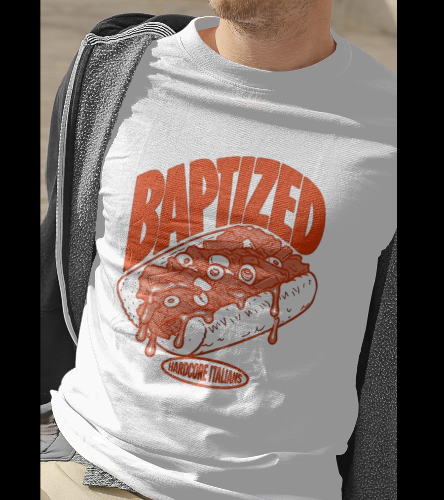Baptized Hardcore Italians Meatball Sub T-Shirt