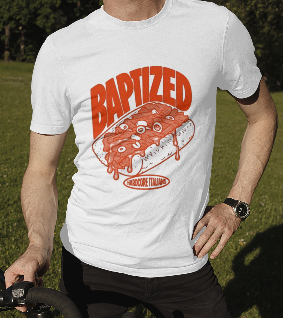 Baptized Hardcore Italians Meatball Sub T-Shirt