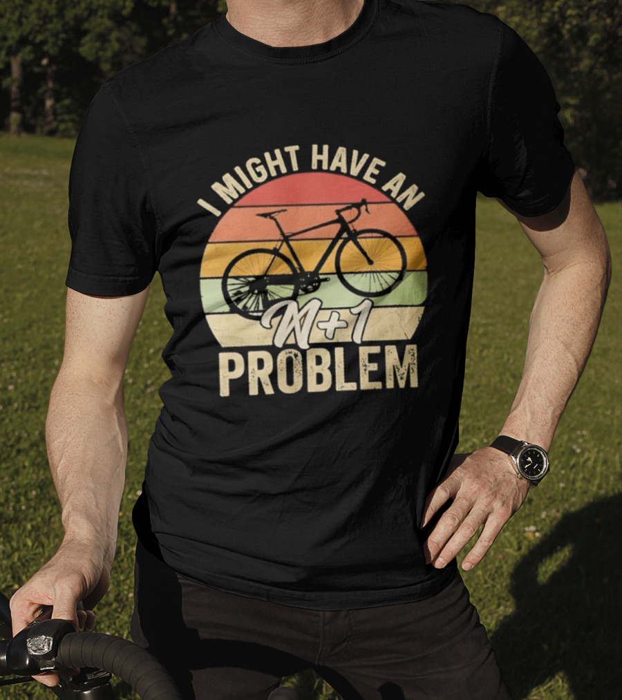 I Might Have An N1 Problem Cycling T-Shirt