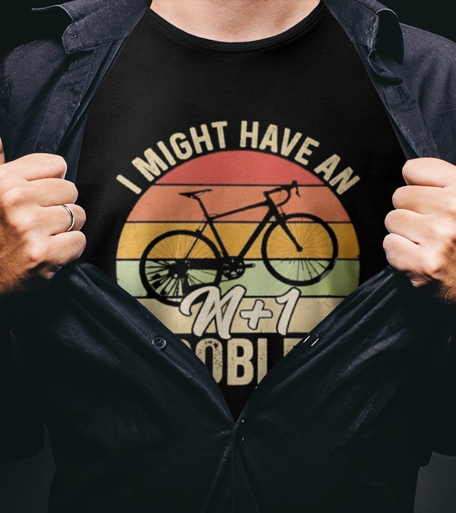 I Might Have An N1 Problem Cycling T-Shirt