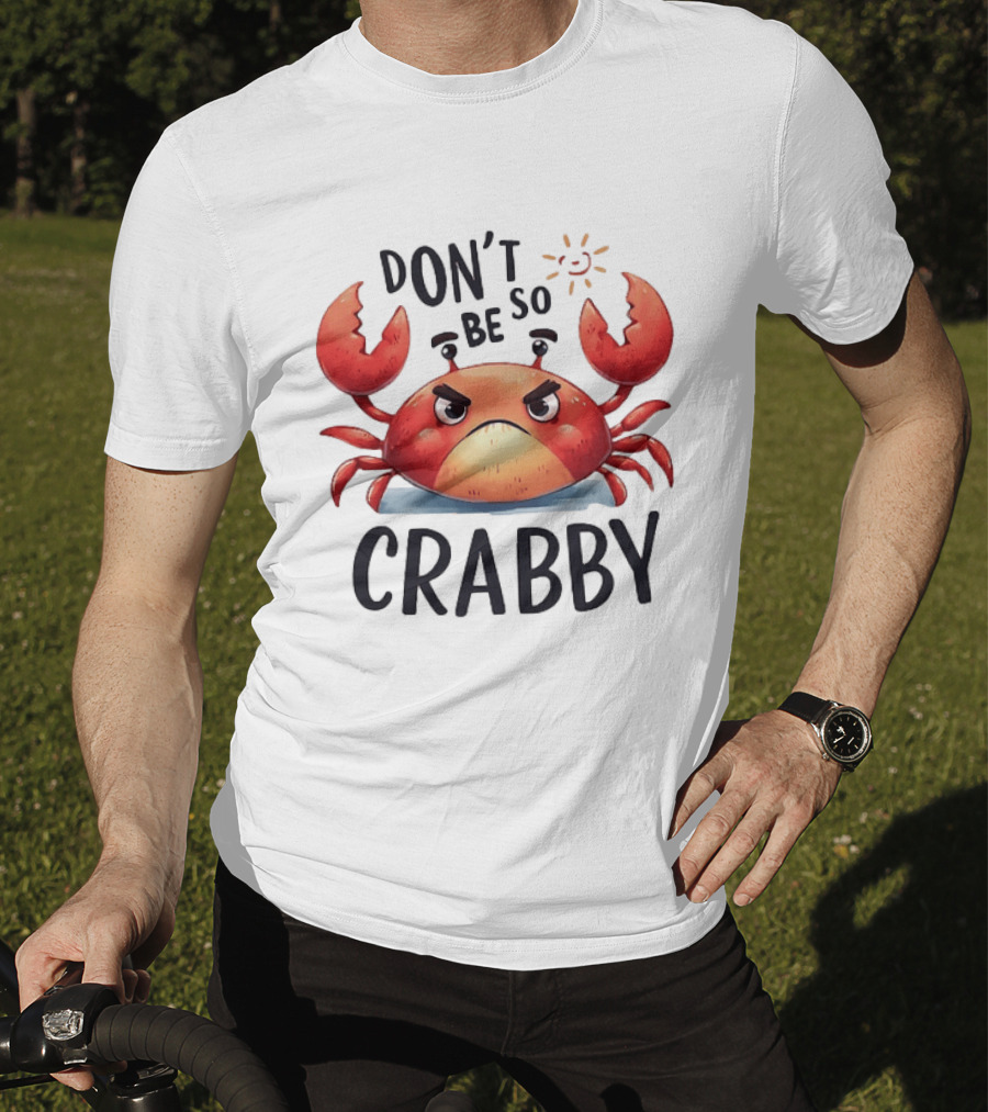 Don’t Be So Crabby Crab Grumpy Animal T-Shirt