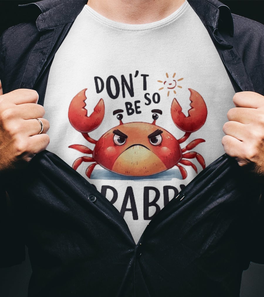 Don’t Be So Crabby Crab Grumpy Animal T-Shirt