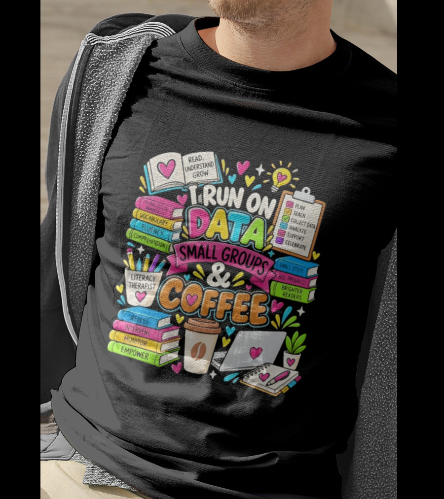 I Run On Data Small Groups And Coffee Literacy Therapist T-Shirt