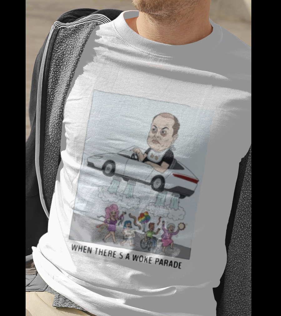 Elon Musk When There’s A Woke Parade Satire T-Shirt