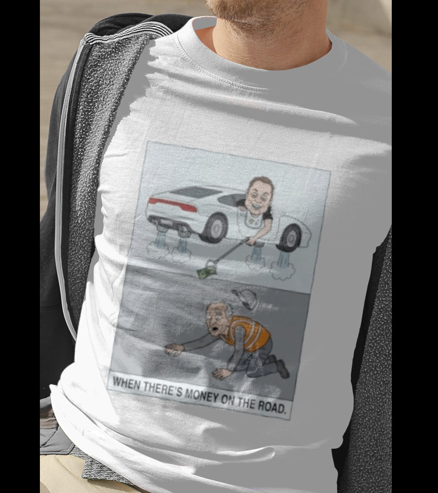 Elon Musk When There’s Money On The Road T-Shirt