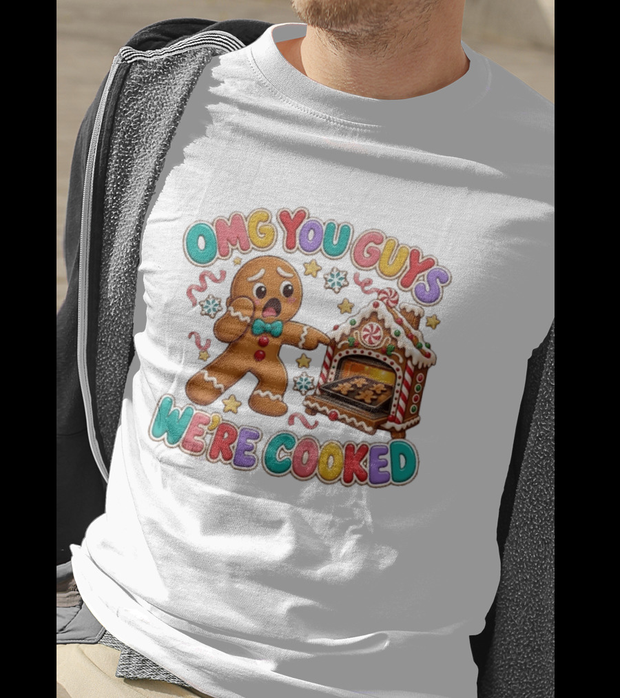 Gingerbread Man Omg You Guys We’re Cooked T-Shirt
