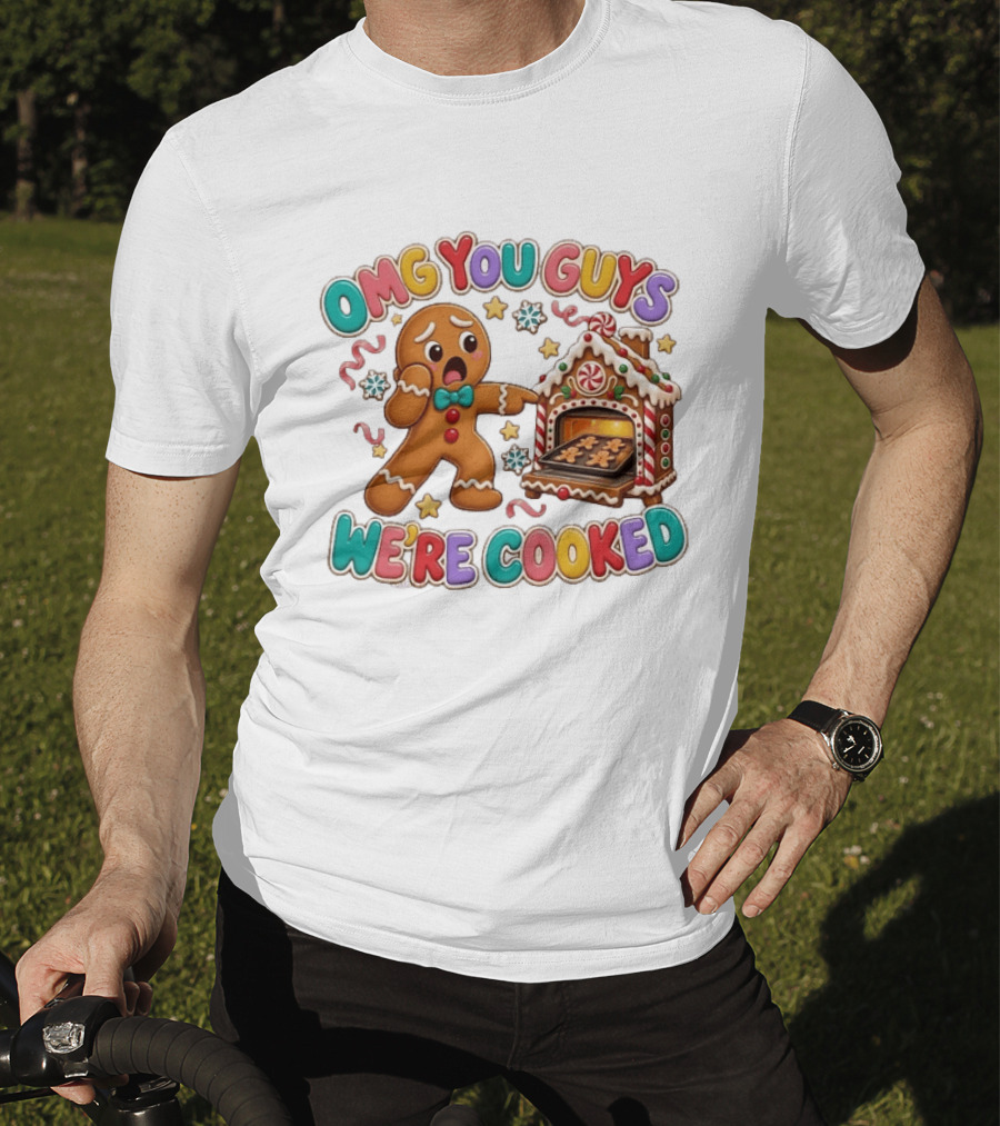 Gingerbread Man Omg You Guys We’re Cooked T-Shirt