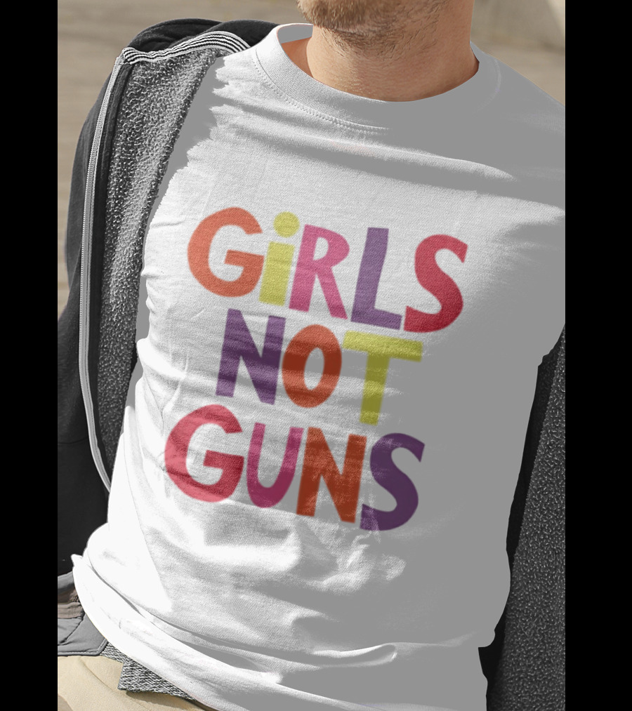 Girls Not Guns Colorful Empowerment Social Justice T-Shirt