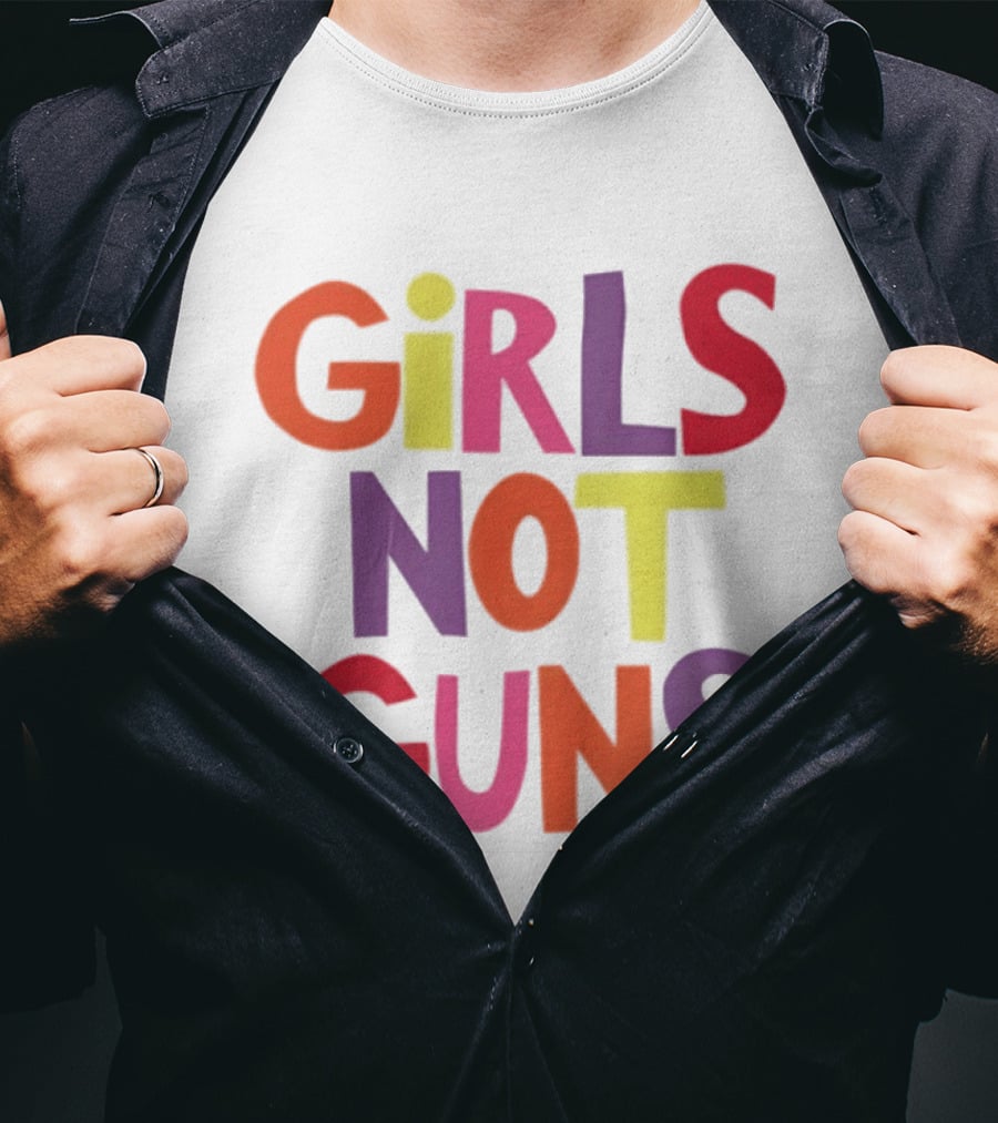 Girls Not Guns Colorful Empowerment Social Justice T-Shirt