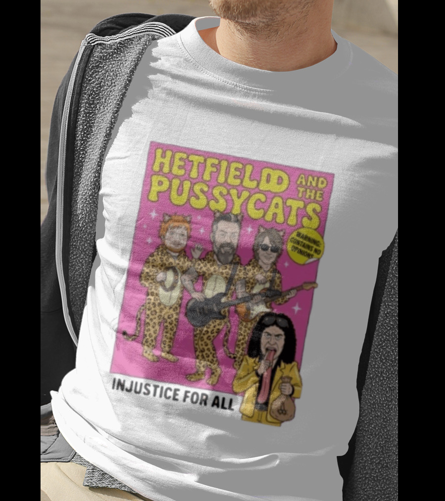 Hetfield And The Pussycats Injustice For All Bootleg T-Shirt