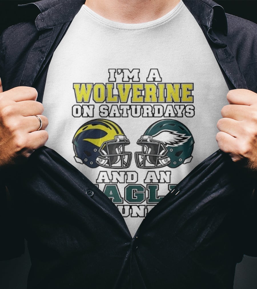 I’m A Michigan Wolverines On Saturdays And A Philadelphia Eagles On Sundays 2 Helmet 2026 T-Shirt