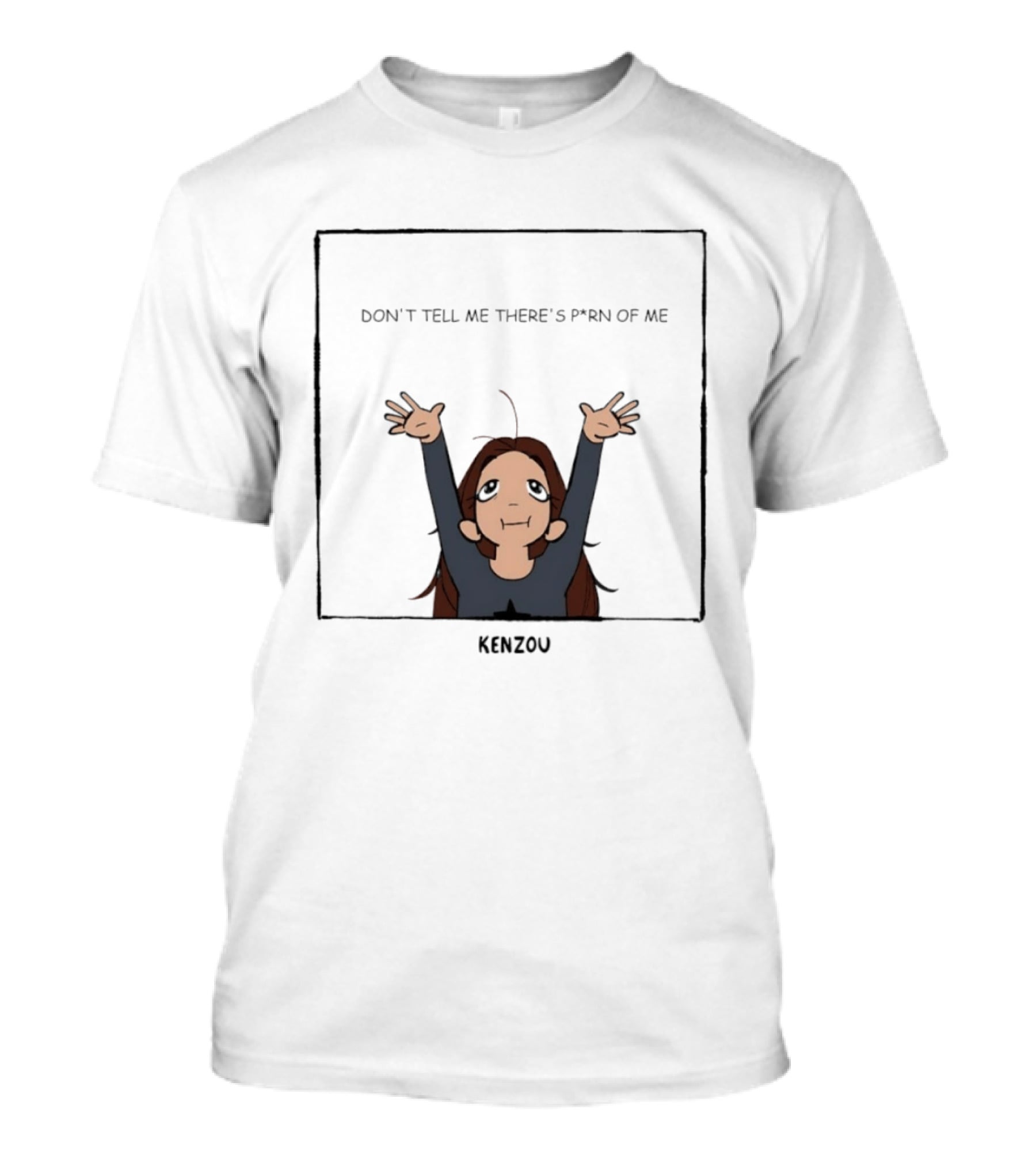 Kenzou Don’t Tell Me There’s Porn Of Me T-Shirt