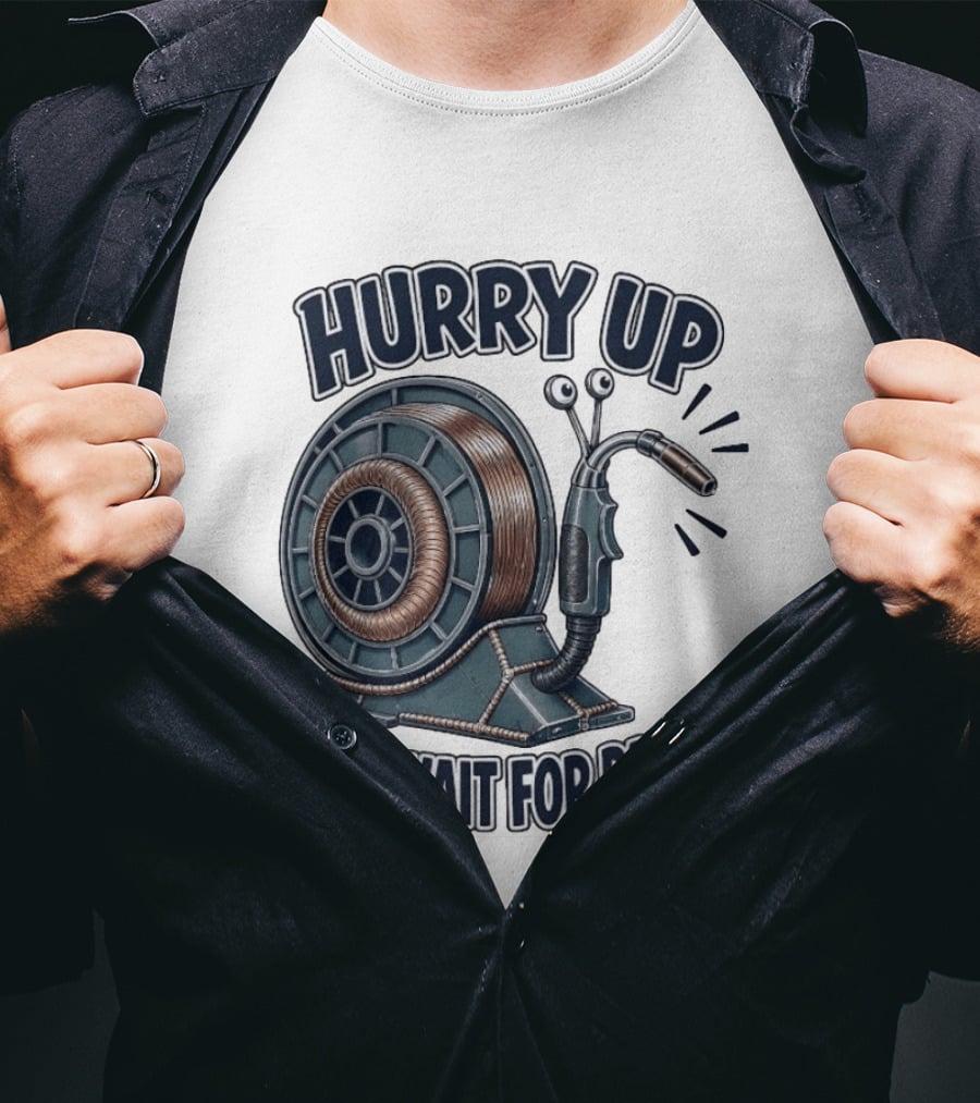 Welding Snail Hurry Up And Wait For Parts T-Shirt