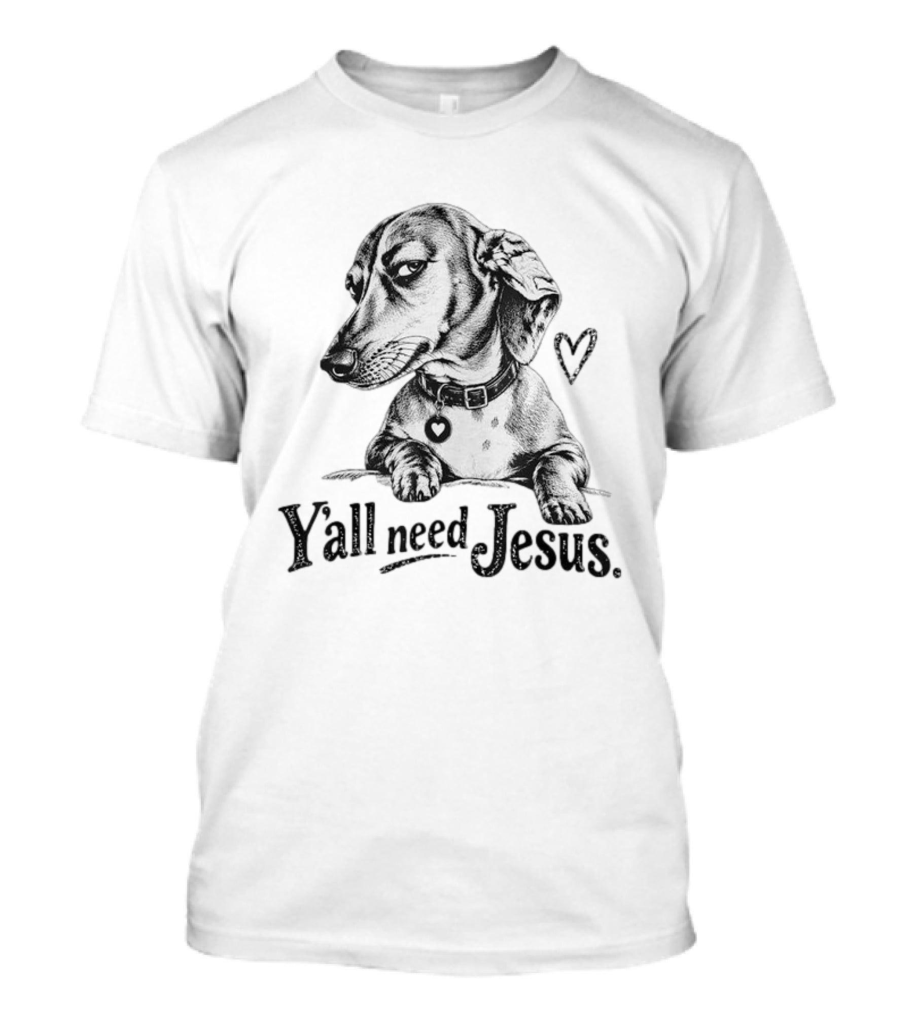 Y’all Need Jesus Dachshund Dog T-Shirt