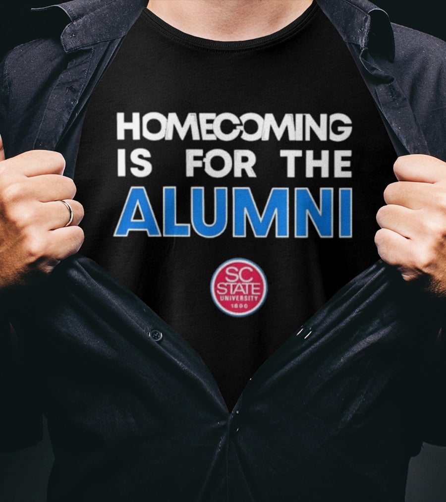 South Carolina State University 1896 Homecoming Is For The Alumni T-Shirt