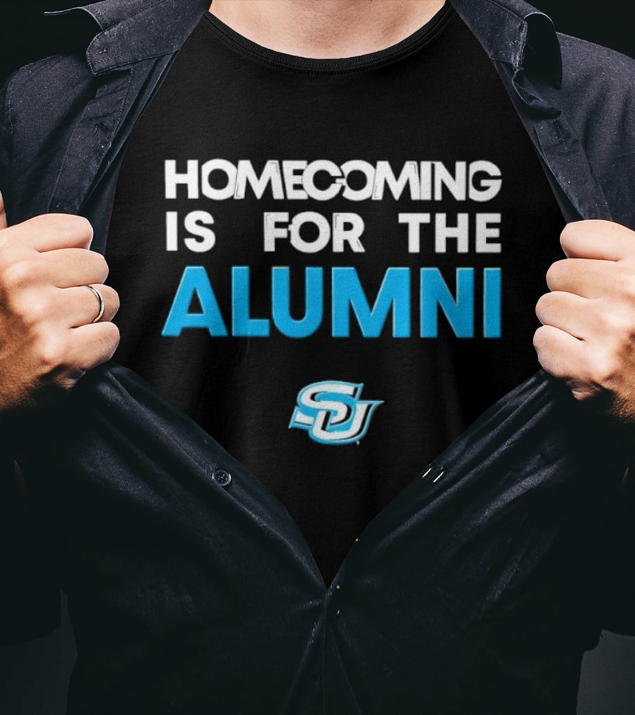 Homecoming Is For The Alumni SU T-Shirt