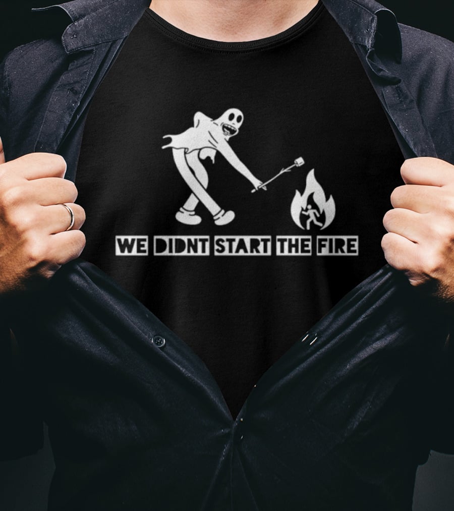 We Didnt Start The Fire Skeleton Ghost Roasting Marshmallow T-Shirt