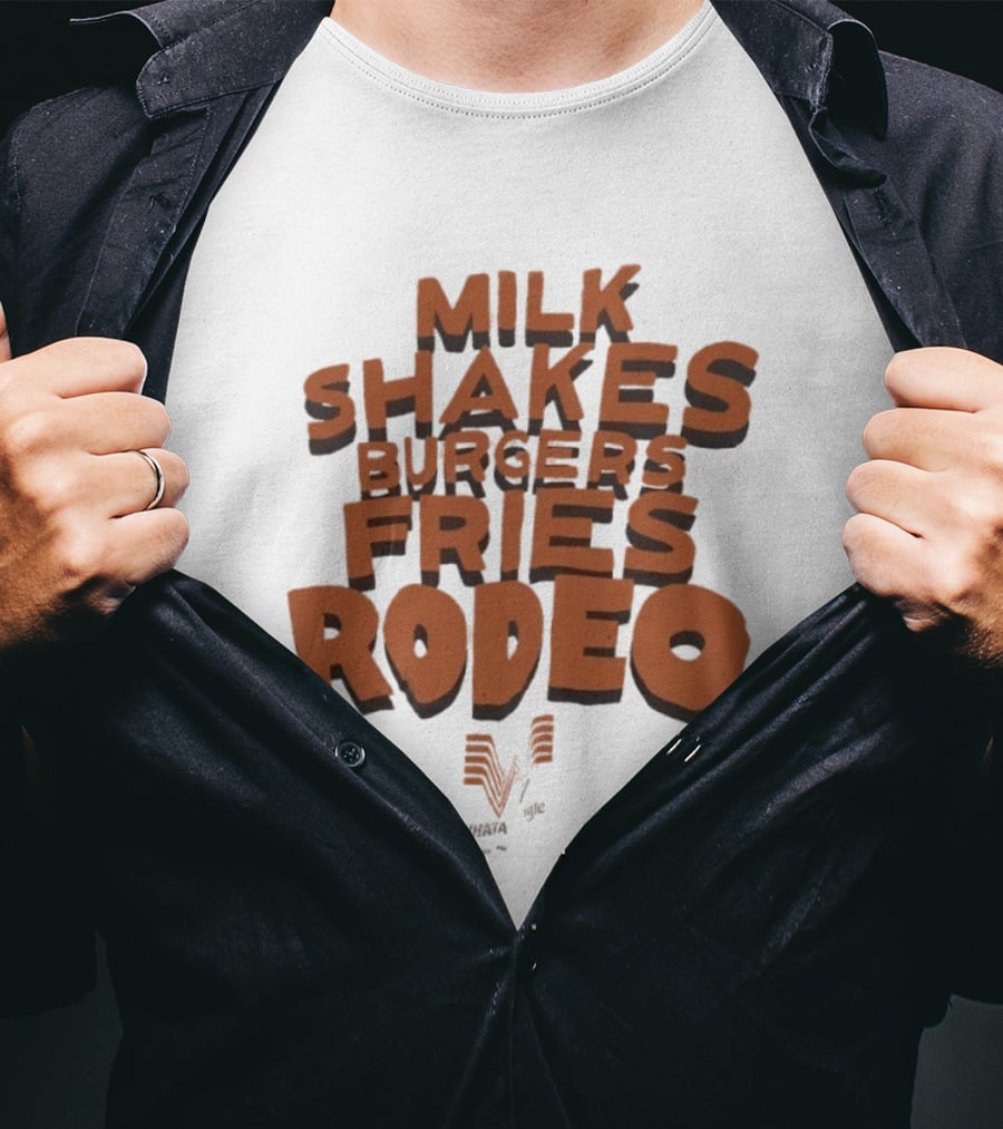 Milk Shakes Burgers Fries Rodeo Whataburger T-Shirt