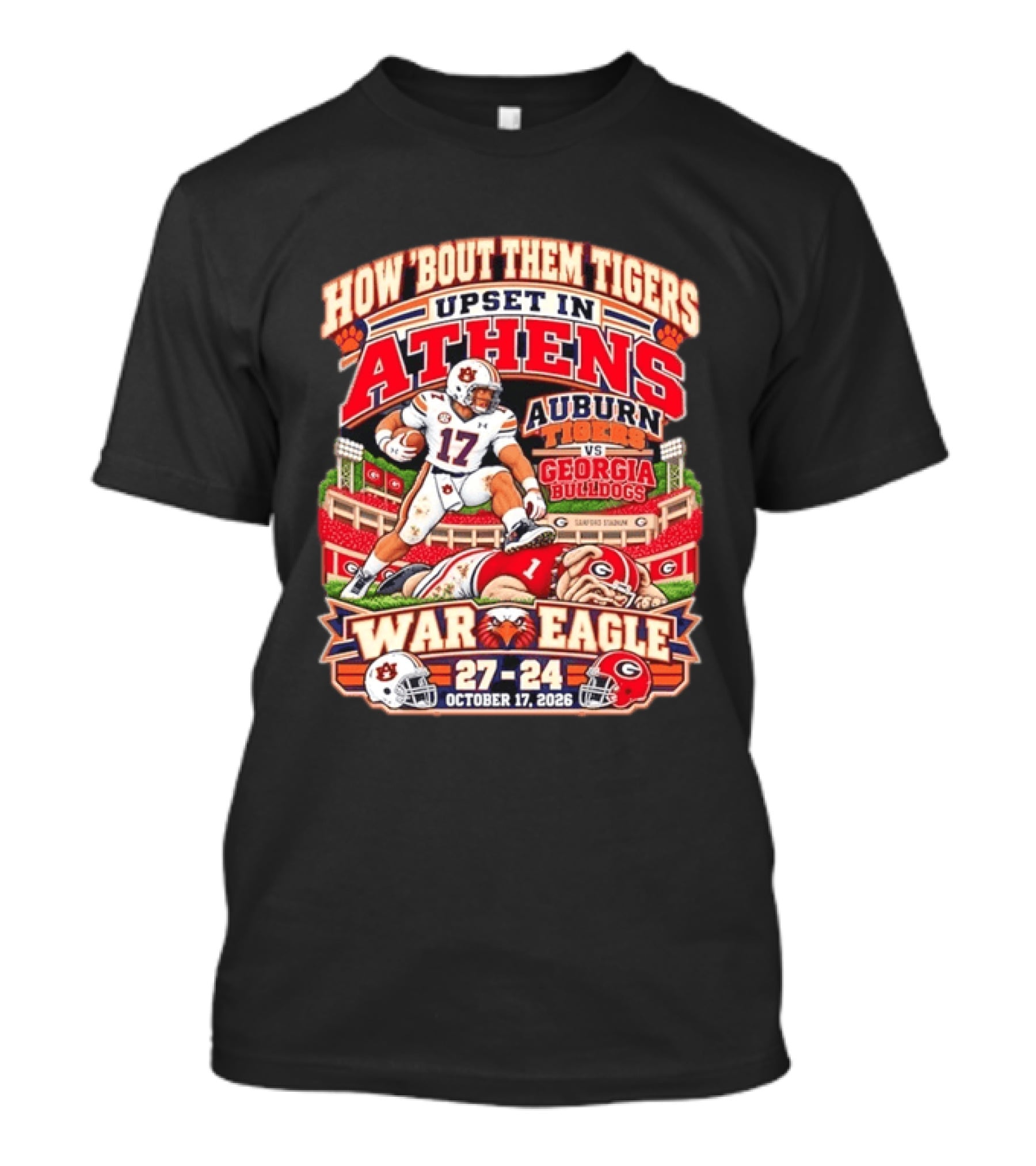 How 'Bout Them Tigers Upset In Athens Auburn Tigers Vs Georgia Bulldogs War Eagle 27 24 October 17 2026 T-Shirt