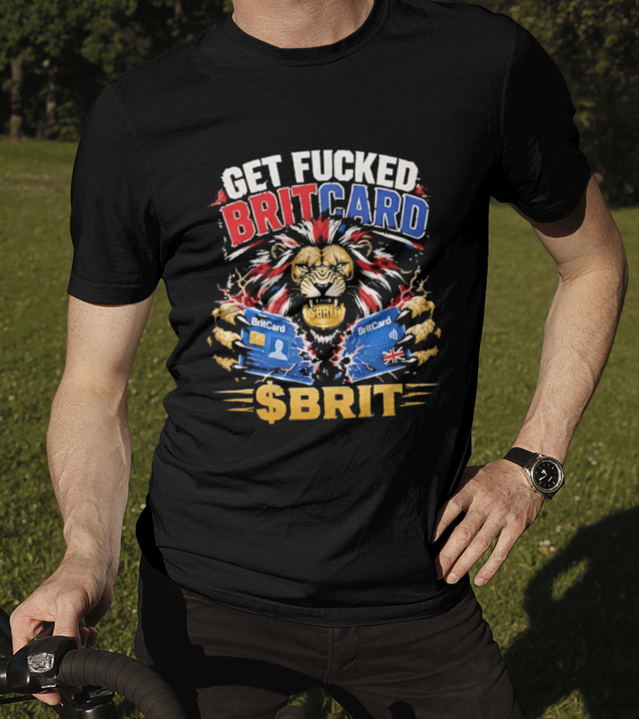 Get Fucked BritCard Lion $BRIT T-Shirt