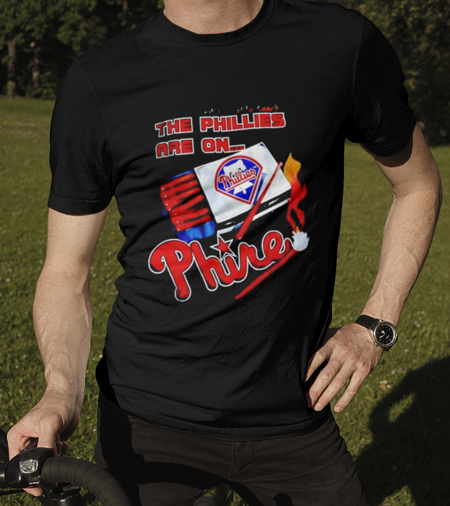 Philadelphia Phillies Are On Phire 1993 Matchbox Baseball Bats Fire T-Shirt