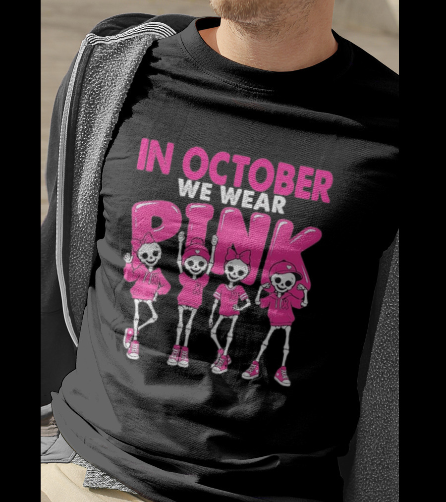 In October We Wear Pink Skeletons Breast Cancer Awareness T-Shirt